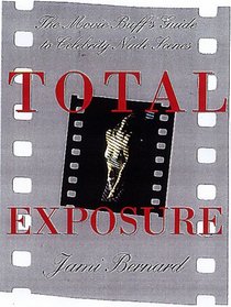 Total Exposure: The Movie Buff's Guide to Celebrity Nude Scenes