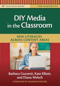 DIY Media in the Classroom: New Literacies Across Content Areas (Language and Literacy: Practitioner's Bookshelf)