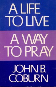 A life to live--a way to pray (An Original Seabury paperback, SP 80)