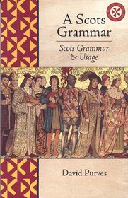 A Scots Grammar: Scots Grammar and Usage