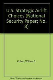 U.S. Strategic Airlift Choices (National Security Paper; No. 8)