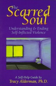 The Scarred Soul: Understanding & Ending Self-Inflicted Violence