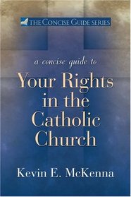 A Concise Guide to Your Rights in the Catholic Church (Concise Guide)
