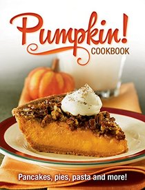 Pumpkin Cookbook: Pancakes, Pies, Pasta Fall Favorite Seasonal Recipes