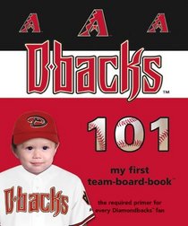 Arizona Diamondbacks 101 (101 My First Team-Board-Books) (My First Team Board Books)