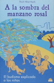 A LA Sombra Del Manzano Rosal: El Budismo Explicado a Los Ninos