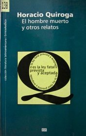 El hombre muerto y otros relatos (Coleccion Literatura latinoamericana) (Spanish Edition)