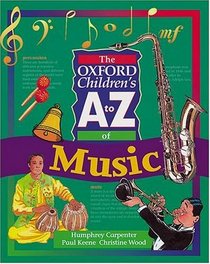 The Oxford Children's A to Z of Music (The Oxford Childrens A-Z Series)