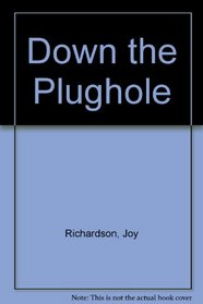 Down the Plughole
