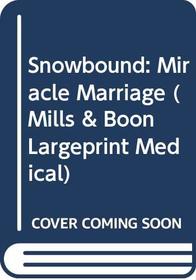 Snowbound: Miracle Marriage (Large Print)