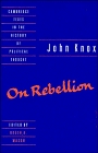 Knox: On Rebellion (Cambridge Texts in the History of Political Thought)