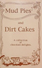 Mud Pies and Dirt Cakes : A Collection of Chocolate Delights