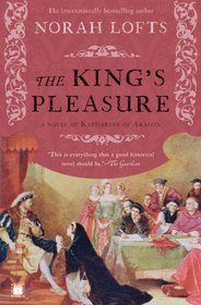 The King's Pleasure: A Novel of Katharine of Aragon