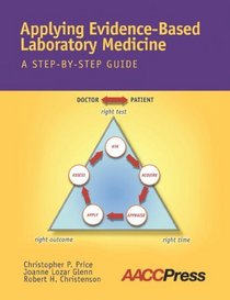 Applying Evidence-Based Laboratory Medicine: A Step-By-Step Guide
