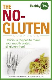 The No-Gluten Cookbook: Delicious Recipes to Make Your Mouth Waterall gluten-free! (Healthy Plate)