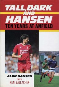 Tall, Dark and Hansen: Ten Years at Anfield