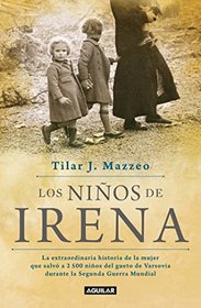 Los nios de Irena / Irena's Children: The extraordinary Story of the Woman Who Saved 2.500 Children from the Warsaw Ghetto (Spanish Edition)