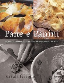 Pane e Panini: de beste Italiaanse recepten voor brood, broodjes en pizza's