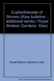 Euphorbiaceae of Borneo (Kew bulletin : Additional series)