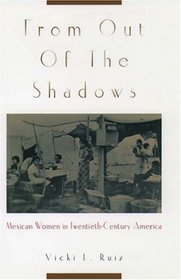 From Out of the Shadows: Mexican Women in the Twentieth-Century America