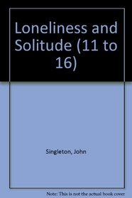 Loneliness and Solitude (11 to 16)