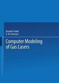 Computer Modeling of Gas Lasers (Mathematical Concepts and Methods in Science and Engineering)