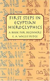 First Steps in Egyptian Hieroglyphics: A Book for Beginners (Dover Books on Egypt)