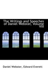 The Writings and Speeches of Daniel Webster, Volume VIII