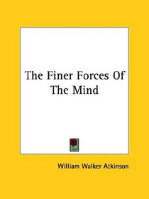 The Finer Forces Of The Mind