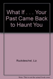 What If . . . Your Past Came Back to Haunt You (What If...)