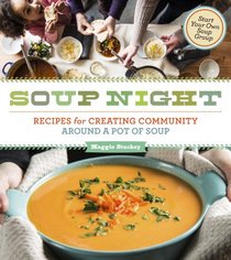Soup Night: Recipes for Creating Community Around a Pot of Soup