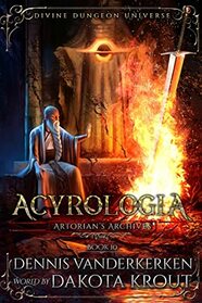 Acyrologia: A Divine Dungeon Series (Artorian's Archives)