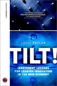 Tilt!: Irreverent Lessons for Leading Innovation in the New Economy