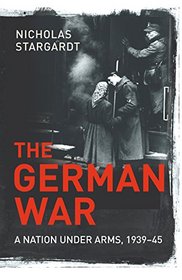 The German War: A Nation Under Arms, 1939-45