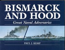 Bismarck and Hood: Great Naval Adversaries