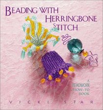 Beading with Herringbone Stitch : A Beadwork How-To Book (Beadwork How-To series)