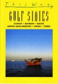 This Way Gulf States: Kuwait, Bahrain, Qatar, United Arab Emirates, Oman, Yemen (This Way Guides)