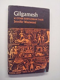 Gilgamesh and Other Babylonian Tales (Heroic retellings from history and legend)