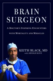 Brain Surgeon: A Doctor's Inspiring Encounters with Mortality and Miracles