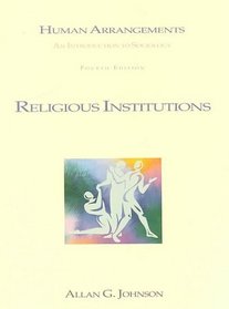Religious Institutions (Institution Booklet #6) To Accompany Human Arrangments