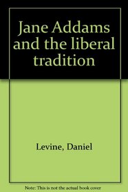 Jane Addams and the liberal tradition