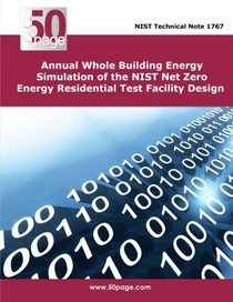Annual Whole Building Energy Simulation of the NIST Net Zero Energy Residential Test Facility Design