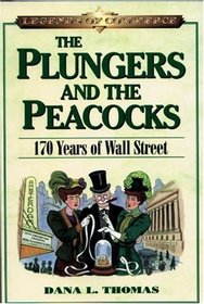 The Plungers and the Peacocks : 170 Years on Wall Street (Legends of Commerce)