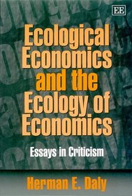 Ecological Economics and the Ecology of Economics: Essays in Criticism