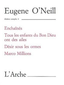 Enchaines/tous les enfants du bon dieu ont des ailes/desr sous les ormes/marco millions (French Edition)