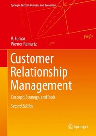 Customer Relationship Management: Concept, Strategy, and Tools (Springer Texts in Business and Economics)