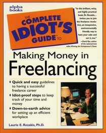 The Complete Idiot's Guide to Making Money in Freelancing
