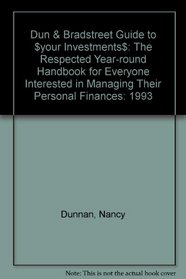 Dun and Bradstreet Guide to $Your Investments $$ 1993: The Respected Year-Round Handbook For....