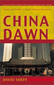 China Dawn : Culture and Conflict in China's Business Revolution