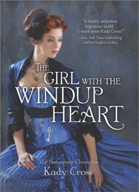 The Girl with the Windup Heart (Steampunk Chronicles, Bk 4)